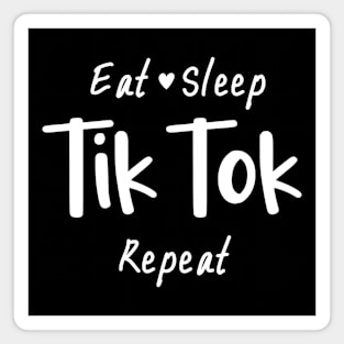 Eat Sleep TikTok Repeat, Tiktok Lover Gift Idea Magnet